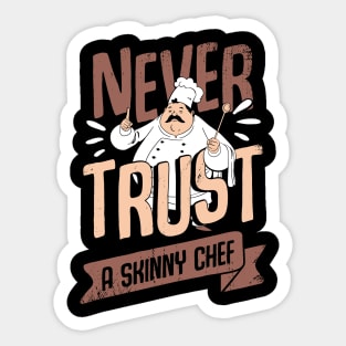 Never Trust A Skinny Chef Cooking Cook Gift Sticker